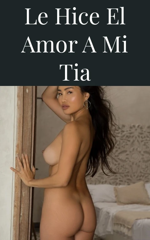 LE HICE EL AMOR A MI TIA