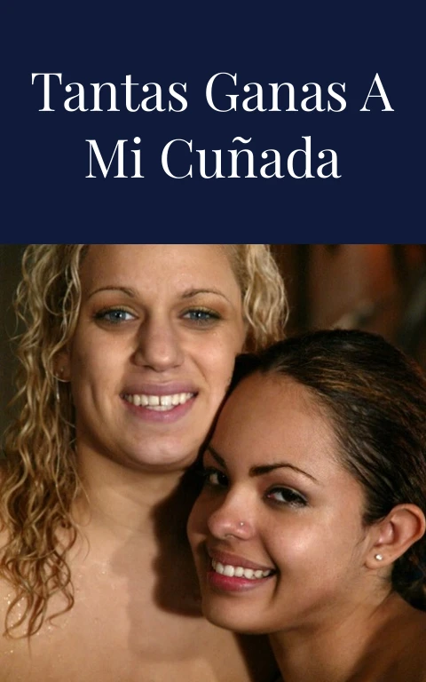 Le tengo tantas ganas a mi Cuñada Lucero