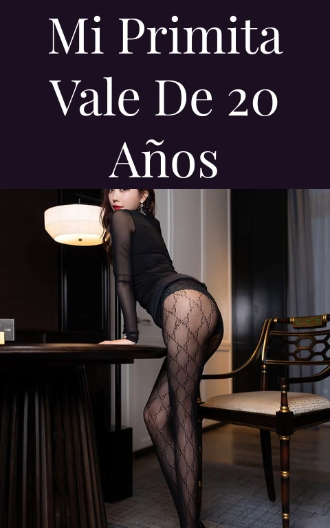 Mi primita Vale de 20 años