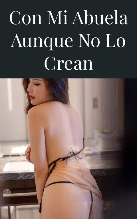 Con mi abuela aunque no lo crean