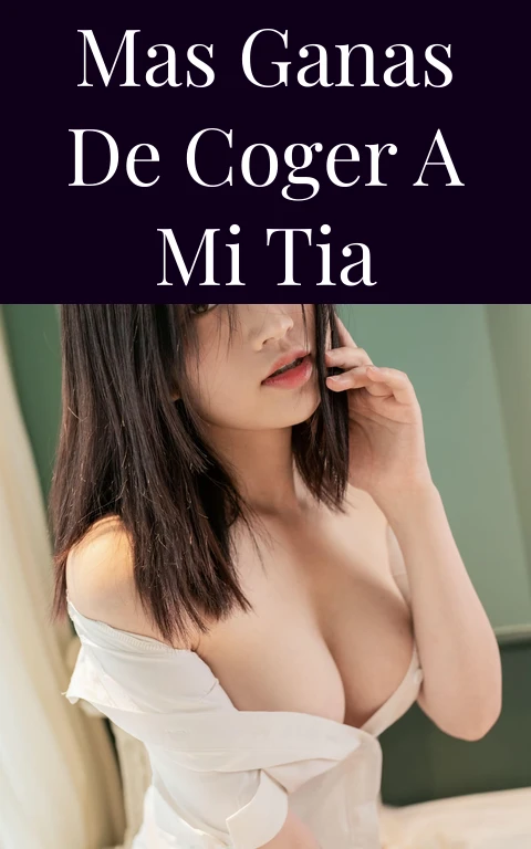 Mas ganas de coger a mi tia