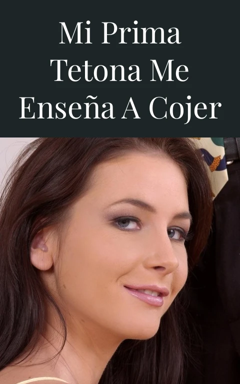 Mi prima tetona me enseña a cojer