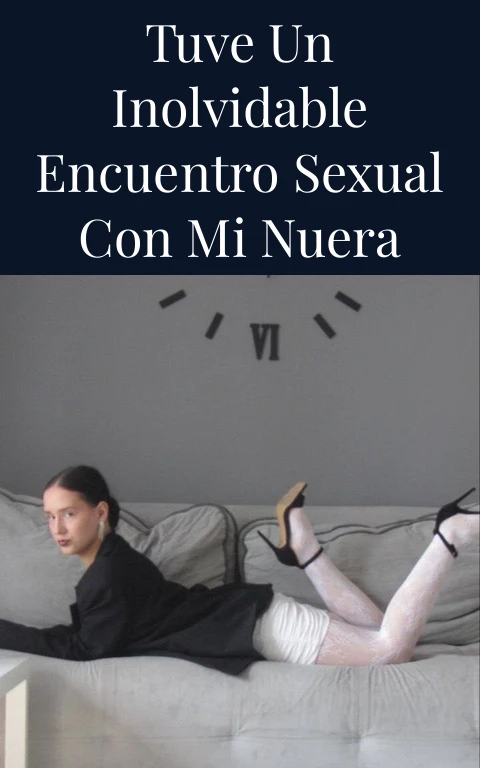 Tuve un inolvidable encuentro sexual con mi nuera