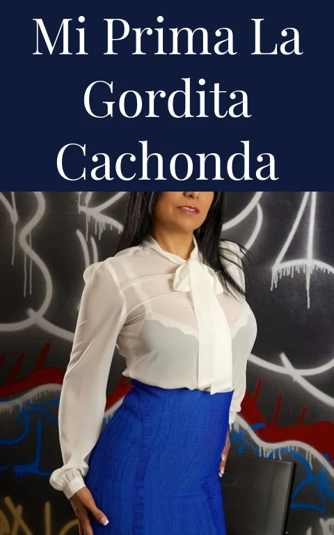 Mi prima la gordita cachonda