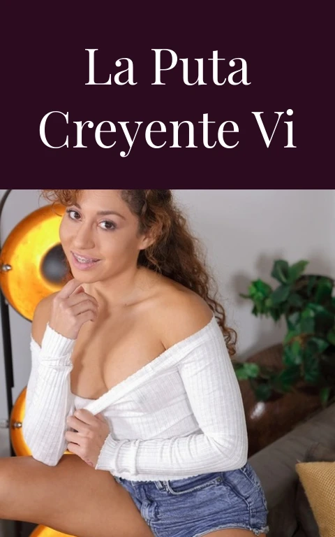 La puta creyente VI