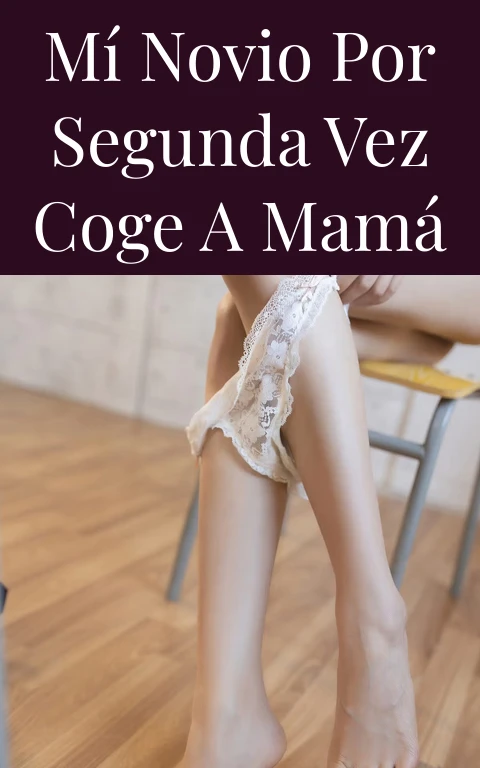 Mí novio por segunda vez coge a mamá