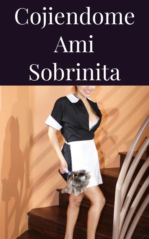 Cojiendome ami sobrinita