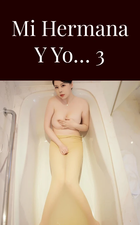 Mi hermana y yo… 3