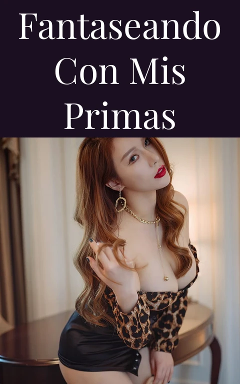 Fantaseando con mis primas