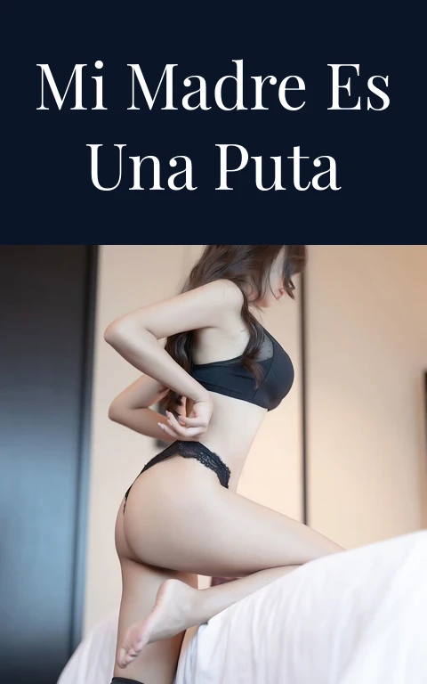 Mi Madre es una Puta