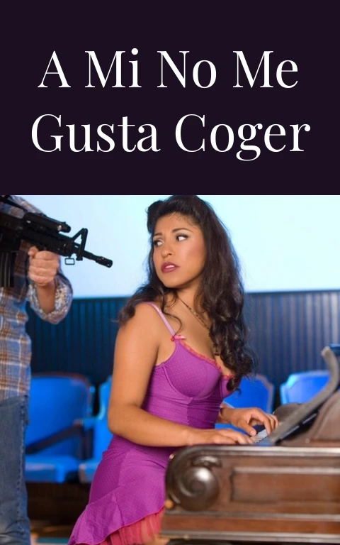 A mi no me gusta coger