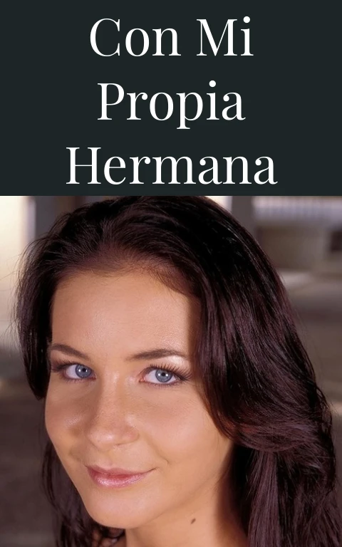 Con mi propia hermana