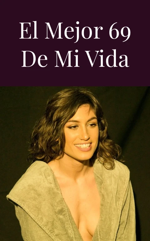El mejor 69 de mi vida