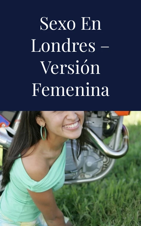 Sexo en Londres – versión femenina