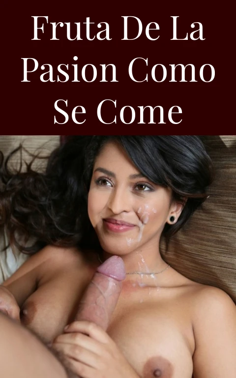 Fruta de la Pasion Como Se Come