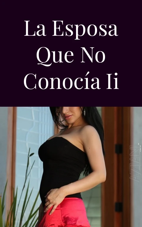 La esposa que no conocía II