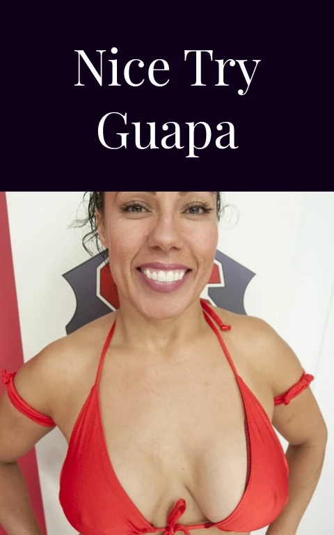Nice Try Guapa