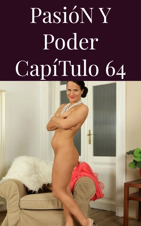 Pasión y Poder Capítulo 64