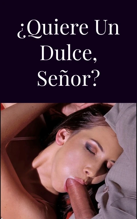 ¿Quiere un dulce, señor?