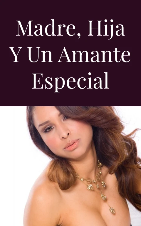 Madre, hija y un amante especial
