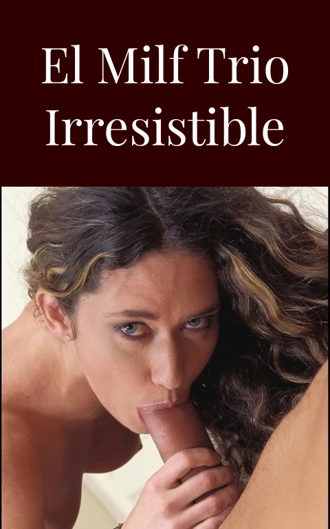 El Milf Trio Irresistible